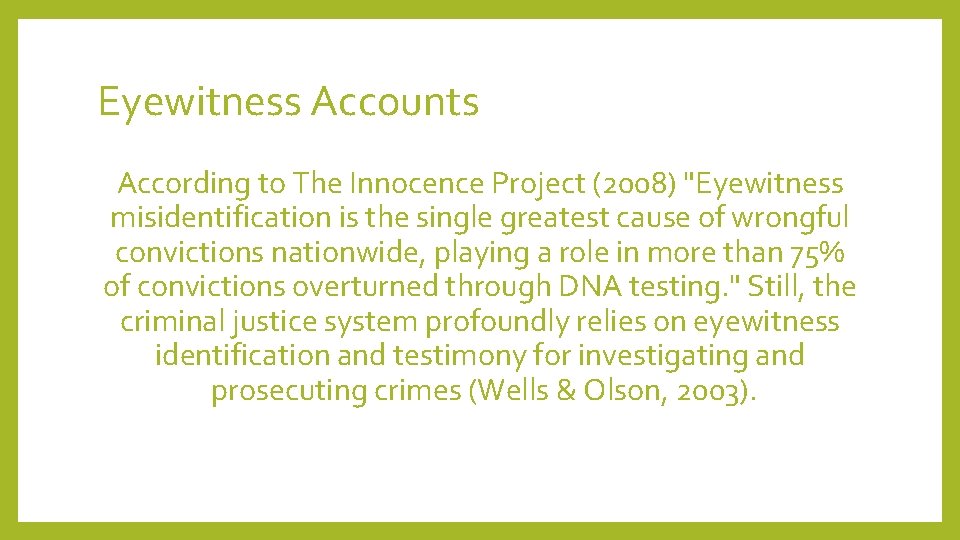 Eyewitness Accounts According to The Innocence Project (2008) "Eyewitness misidentification is the single greatest