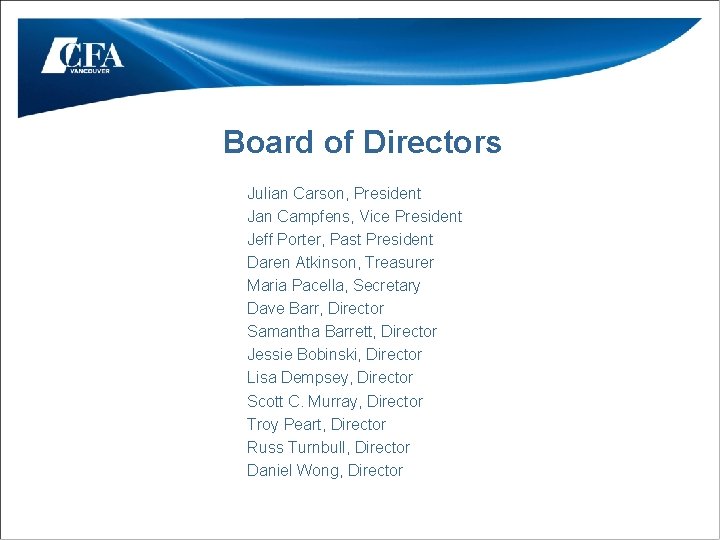 Board of Directors Julian Carson, President Jan Campfens, Vice President Jeff Porter, Past President