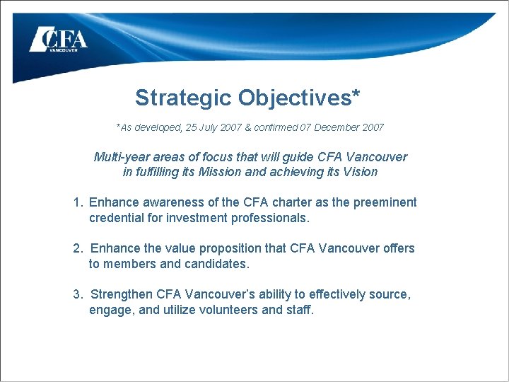 Strategic Objectives* *As developed, 25 July 2007 & confirmed 07 December 2007 Multi-year areas