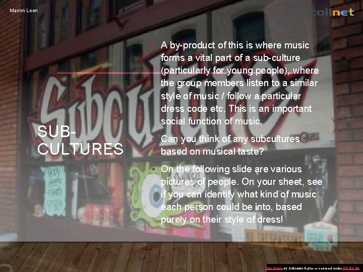 Marion Leen SUBCULTURES • A by-product of this is where music forms a vital