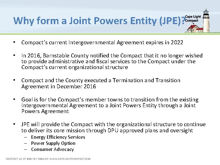 Why form a Joint Powers Entity (JPE)? • Compact’s current Intergovernmental Agreement expires in