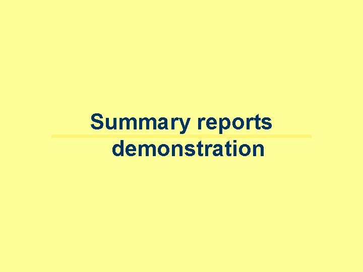 Summary reports demonstration 