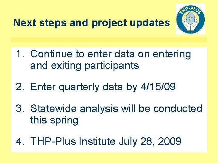 Next steps and project updates 1. Continue to enter data on entering and exiting