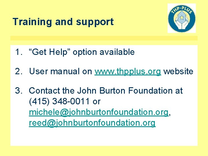 Training and support 1. “Get Help” option available 2. User manual on www. thpplus.
