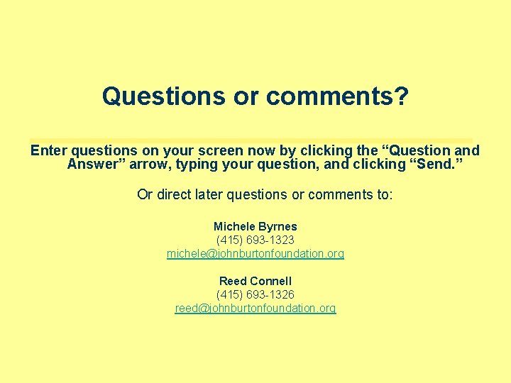 Questions or comments? Enter questions on your screen now by clicking the “Question and