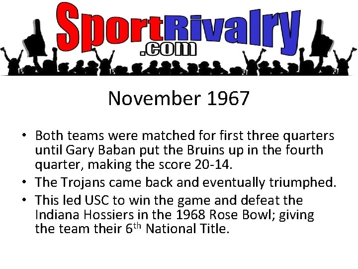 November 1967 • Both teams were matched for first three quarters until Gary Baban