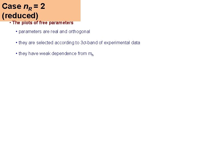 Case n. R = 2 (reduced) • The plots of free parameters • parameters