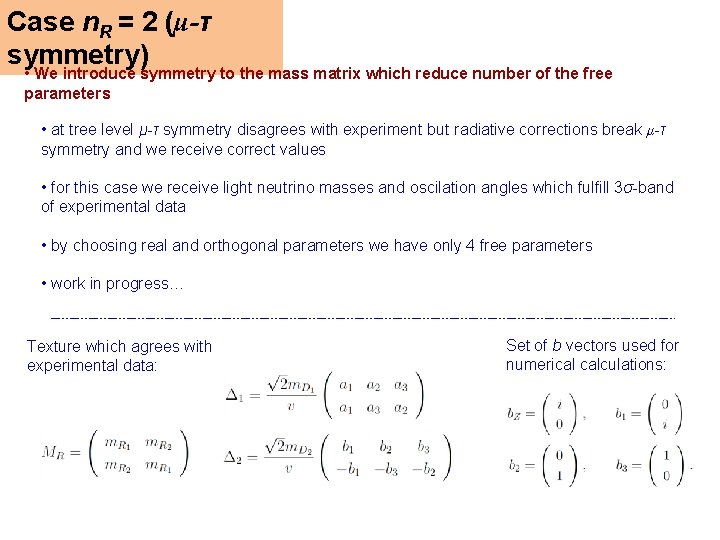 Case n. R = 2 (μ-τ symmetry) • We introduce symmetry to the mass