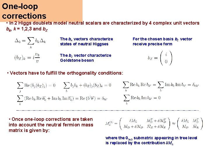 One-loop corrections • In 2 Higgs doublets model neutral scalars are characterized by 4