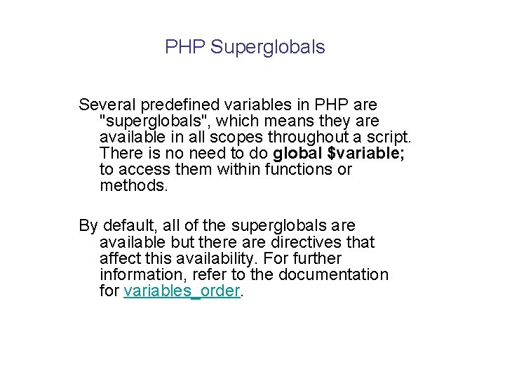 PHP Superglobals Several predefined variables in PHP are "superglobals", which means they are available