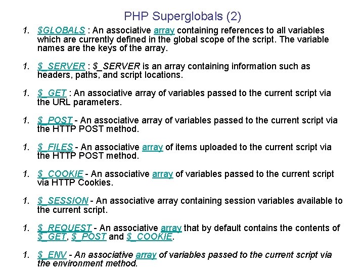 PHP Superglobals (2) 1. $GLOBALS : An associative array containing references to all variables