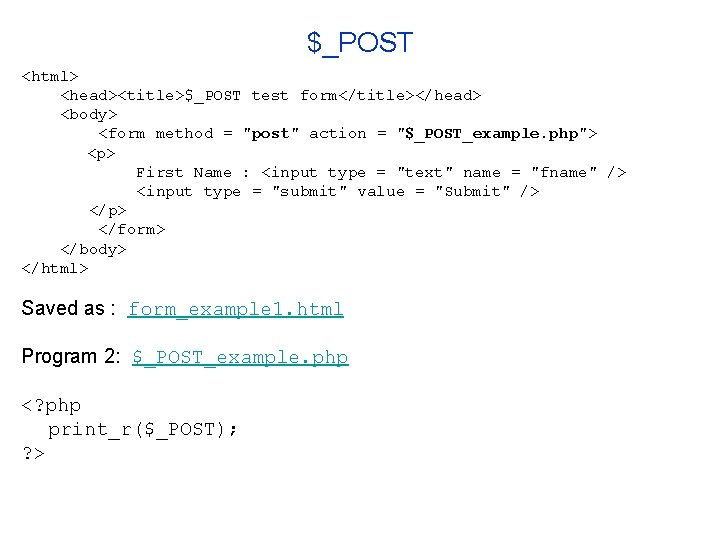 $_POST <html> <head><title>$_POST test form</title></head> <body> <form method = "post" action = "$_POST_example. php">