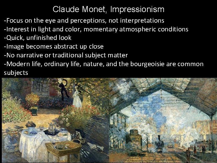 Claude Monet, Impressionism -Focus on the eye and perceptions, not interpretations -Interest in light