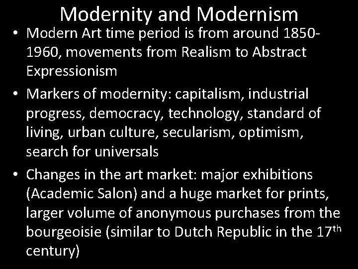 Modernity and Modernism • Modern Art time period is from around 18501960, movements from