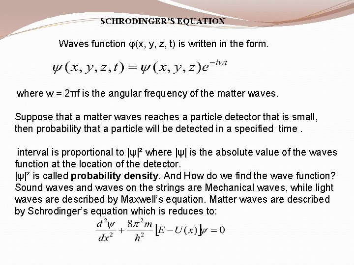 SCHRODINGER’S EQUATION Waves function φ(x, y, z, t) is written in the form. where