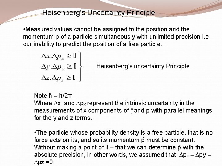 Heisenberg’s Uncertainty Principle • Measured values cannot be assigned to the position and the