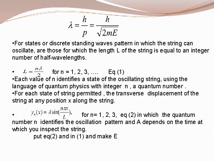  • For states or discrete standing waves pattern in which the string can