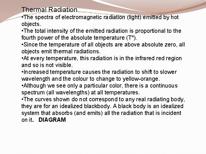 Thermal Radiation • The spectra of electromagnetic radiation (light) emitted by hot objects. •