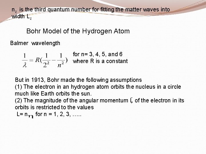 nz is the third quantum number for fitting the matter waves into width Lz