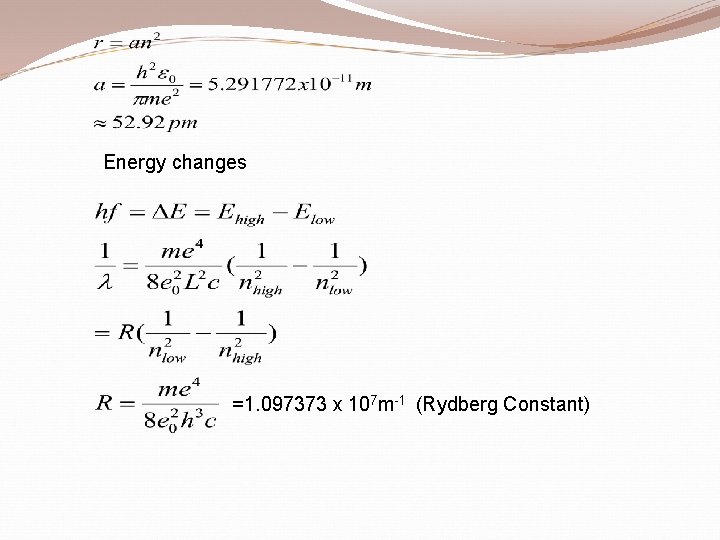 Energy changes =1. 097373 x 107 m-1 (Rydberg Constant) 