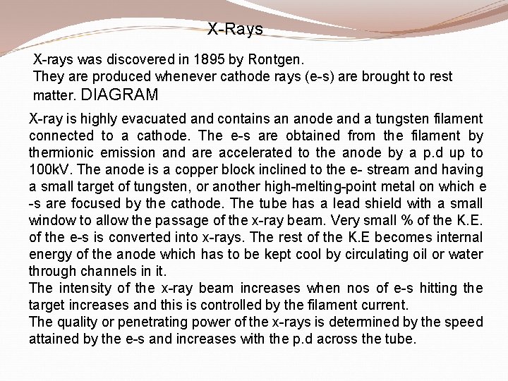 X-Rays X-rays was discovered in 1895 by Rontgen. They are produced whenever cathode rays