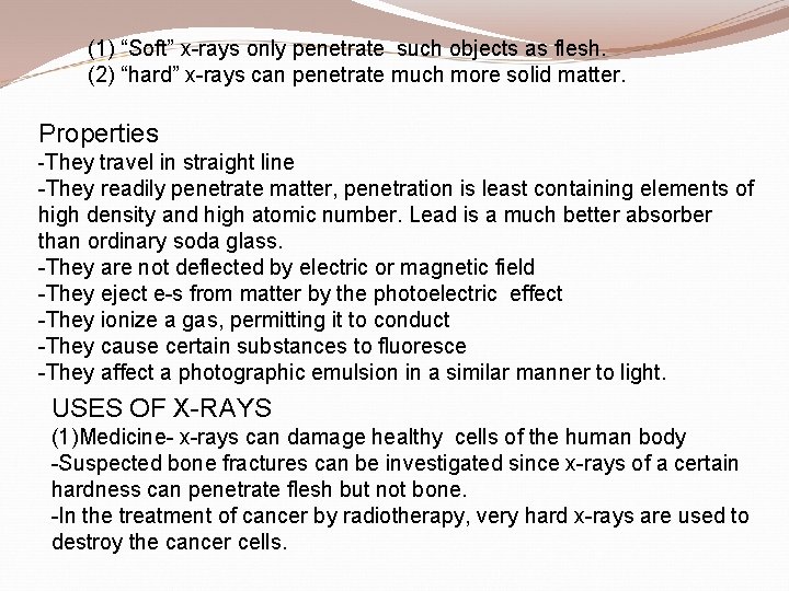 (1) “Soft” x-rays only penetrate such objects as flesh. (2) “hard” x-rays can penetrate