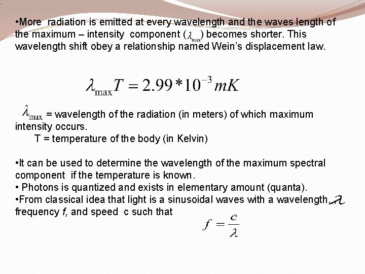  • More radiation is emitted at every wavelength and the waves length of