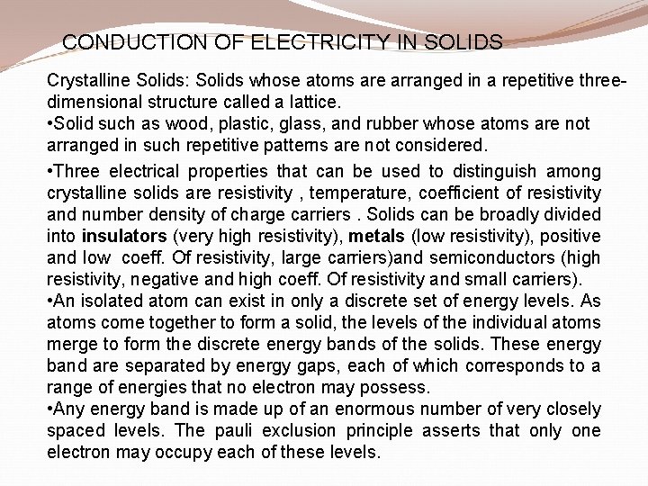 CONDUCTION OF ELECTRICITY IN SOLIDS Crystalline Solids: Solids whose atoms are arranged in a