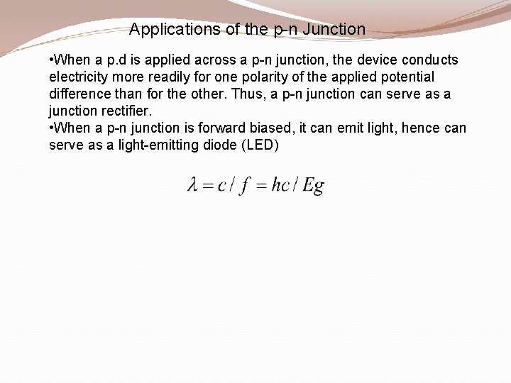 Applications of the p-n Junction • When a p. d is applied across a