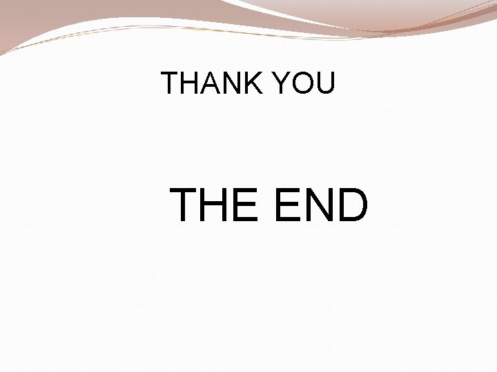 THANK YOU THE END 