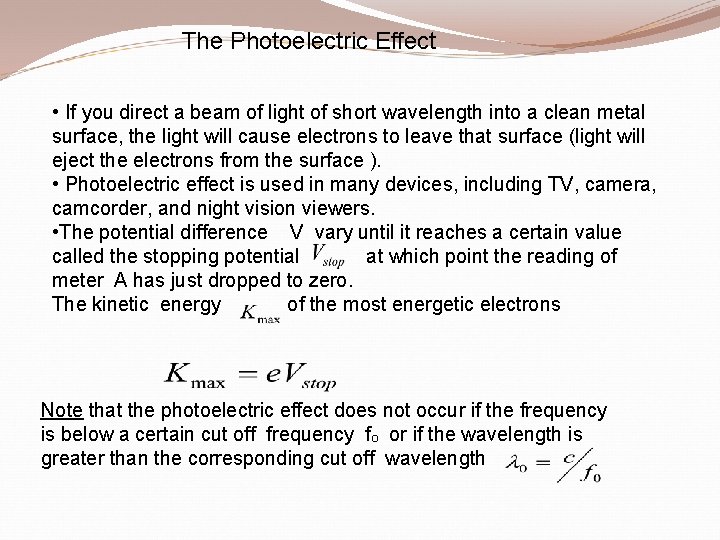 The Photoelectric Effect • If you direct a beam of light of short wavelength