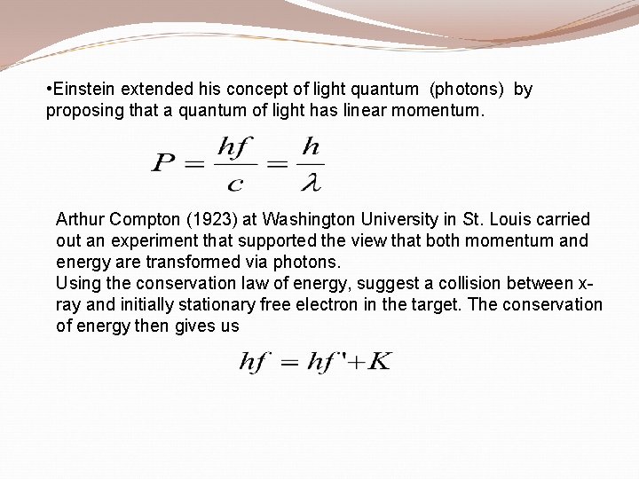  • Einstein extended his concept of light quantum (photons) by proposing that a