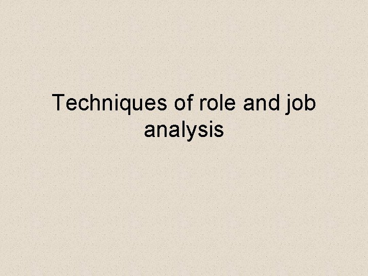 Techniques of role and job analysis 