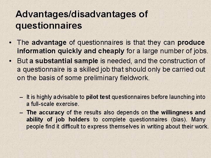 Advantages/disadvantages of questionnaires • The advantage of questionnaires is that they can produce information