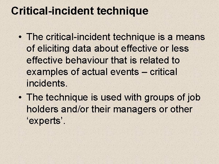 Critical-incident technique • The critical-incident technique is a means of eliciting data about effective