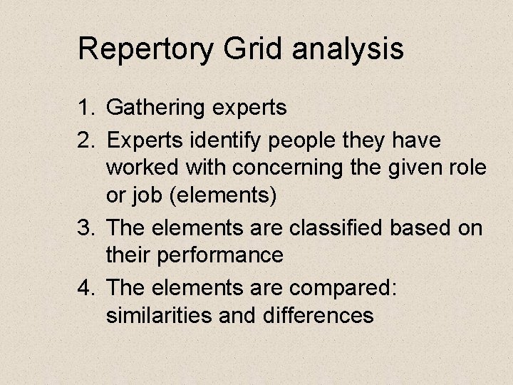 Repertory Grid analysis 1. Gathering experts 2. Experts identify people they have worked with