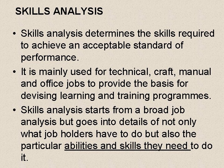 SKILLS ANALYSIS • Skills analysis determines the skills required to achieve an acceptable standard