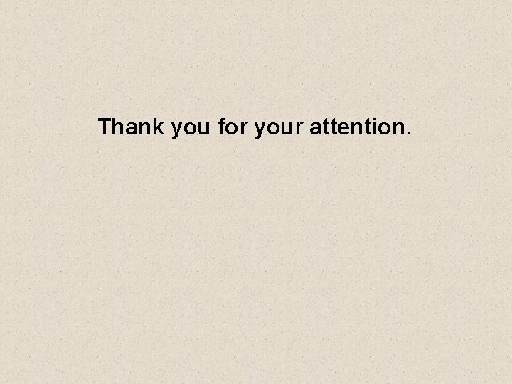 Thank you for your attention. 