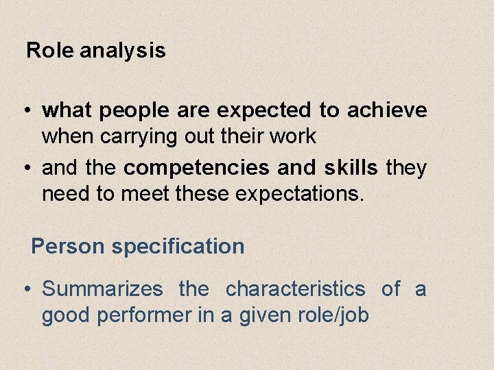 Role analysis • what people are expected to achieve when carrying out their work