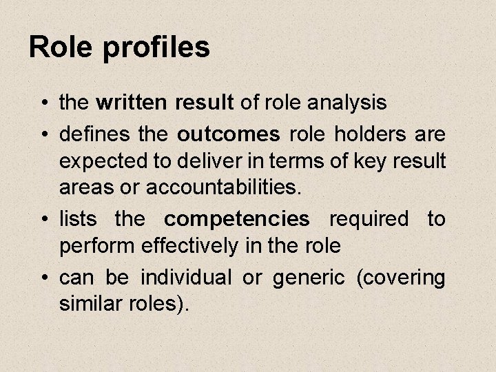 Role profiles • the written result of role analysis • defines the outcomes role