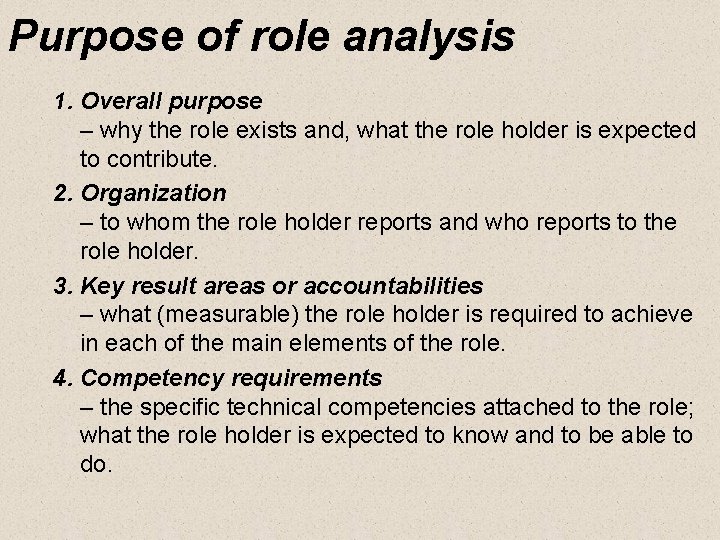 Purpose of role analysis 1. Overall purpose – why the role exists and, what