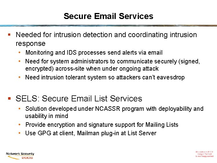 Secure Email Services § Needed for intrusion detection and coordinating intrusion response • Monitoring