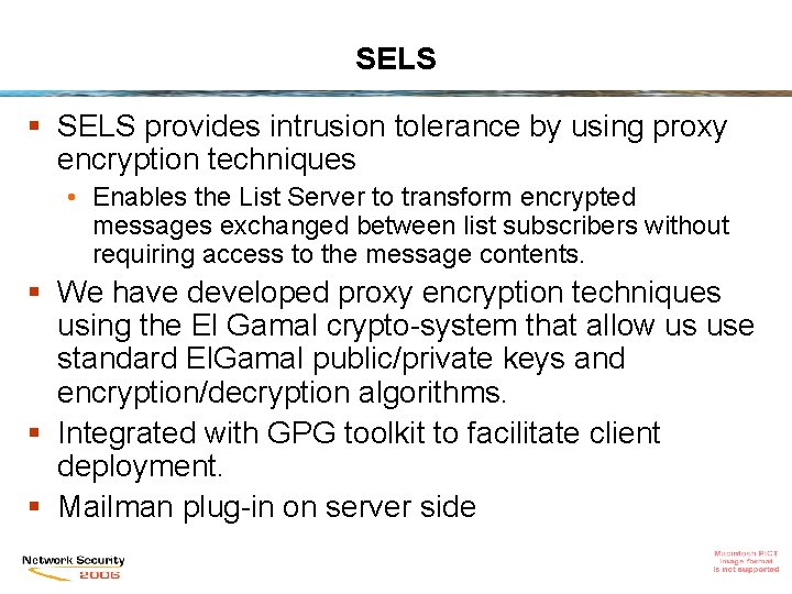 SELS § SELS provides intrusion tolerance by using proxy encryption techniques • Enables the