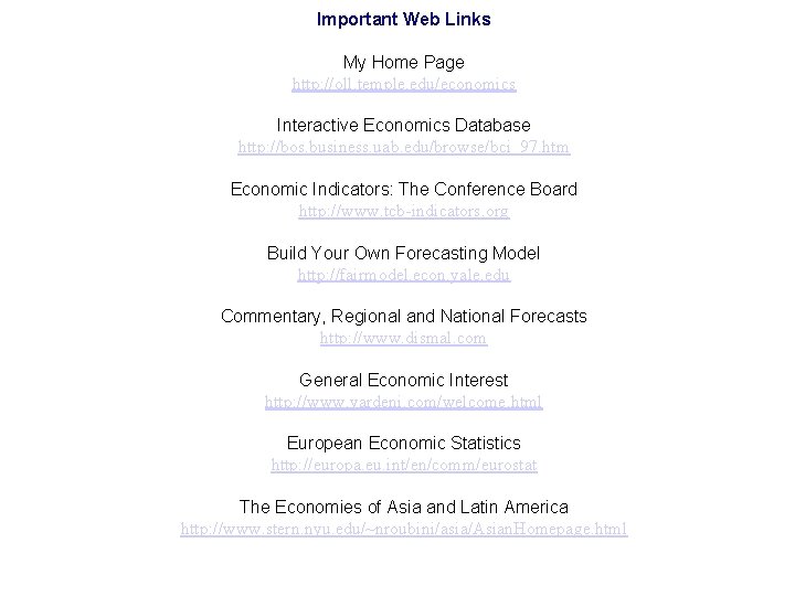 Important Web Links My Home Page http: //oll. temple. edu/economics Interactive Economics Database http: