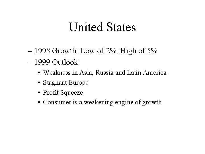 United States – 1998 Growth: Low of 2%, High of 5% – 1999 Outlook