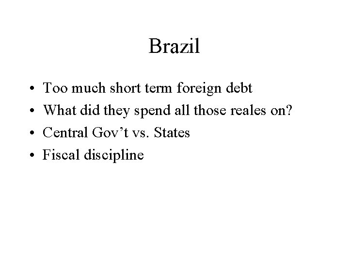 Brazil • • Too much short term foreign debt What did they spend all
