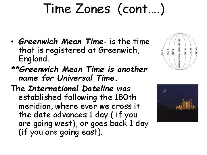 Time Zones (cont…. ) • Greenwich Mean Time- is the time that is registered