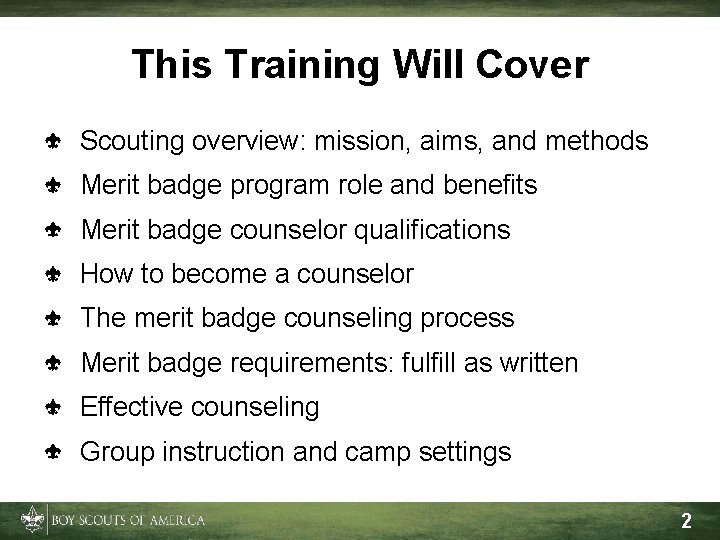 This Training Will Cover Scouting overview: mission, aims, and methods Merit badge program role