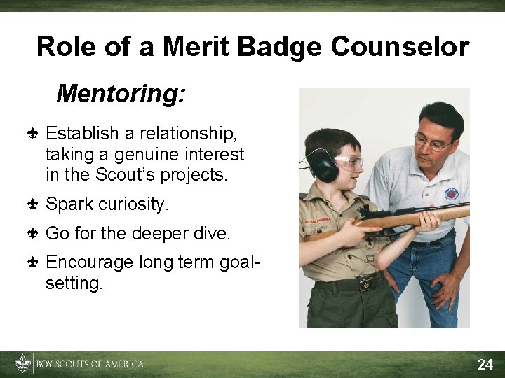 Role of a Merit Badge Counselor Mentoring: Establish a relationship, taking a genuine interest