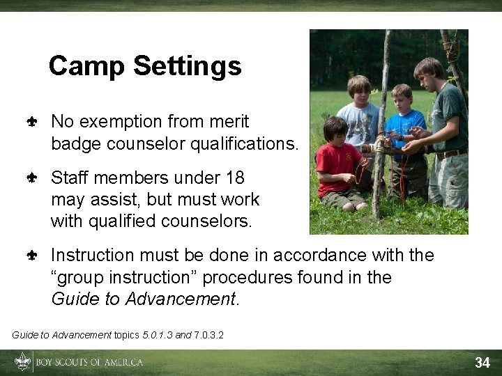 Camp Settings No exemption from merit badge counselor qualifications. Staff members under 18 may